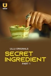 Secret Ingredient Part 1 (2023) S01 Ullu Web Series Watch Online Secret Ingredient Part 1 (2023) S01 Ullu Web Series Watch Online (2024)