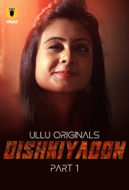 Dishkiyaoon Part 01 2024 S01 Ullu Web Series Download Dishkiyaoon Part 01 2024 S01 Ullu Web Series Download (2024)