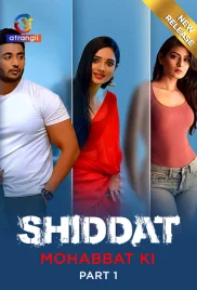 Shiddat: Mohabbat Ki 2024 S01 Part 1 Atrangii Web Series Download Shiddat: Mohabbat Ki 2024 S01 Part 1 Atrangii Web Series Download (2024)