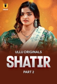 Shatir (2025) Ullu S01 Part 02 Web Series Download Shatir (2025) Ullu S01 Part 02 Web Series Download (2025)